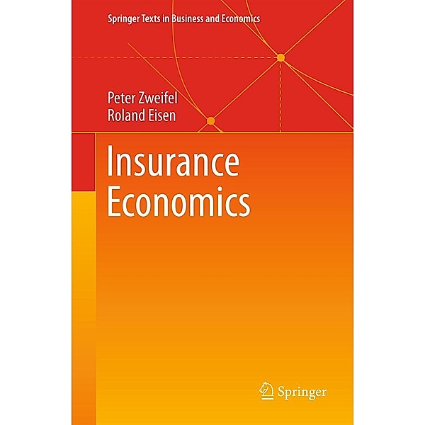 Insurance Economics / Springer Texts in Business and Economics, Peter Zweifel, Roland Eisen