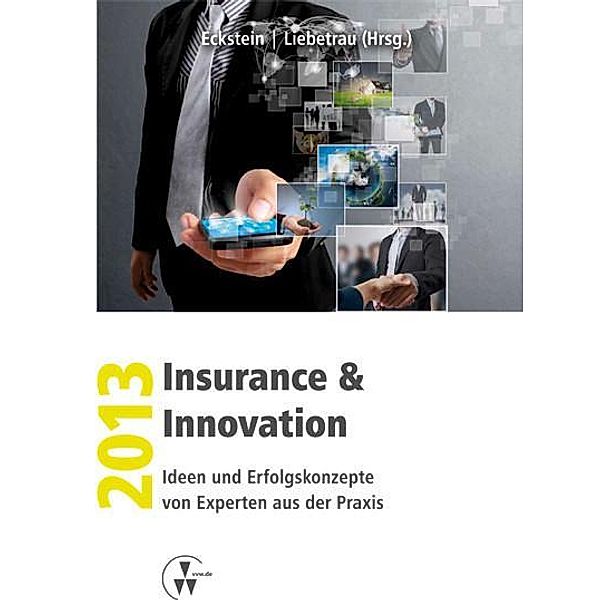 Insurance & Innovation 2013, Andreas Eckstein, Axel Liebetrau