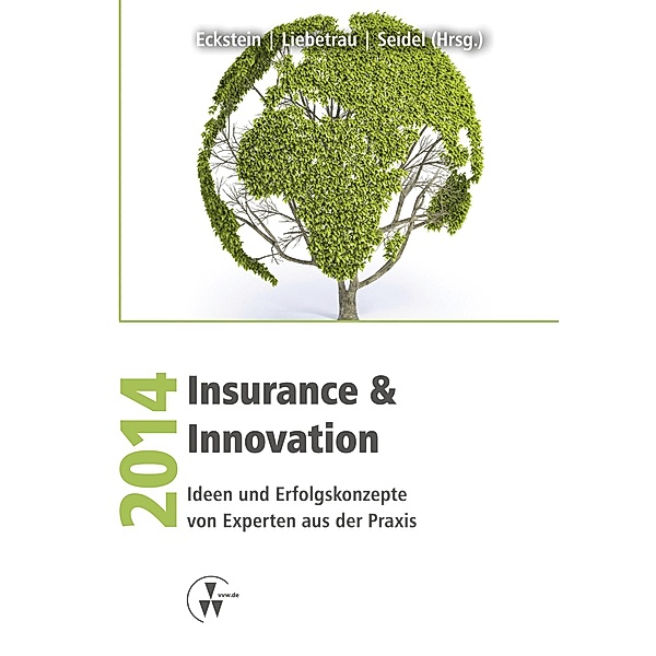 Insurance & Innovation 2014, Andreas Eckstein, Axel Liebetrau, Marcel Seidel