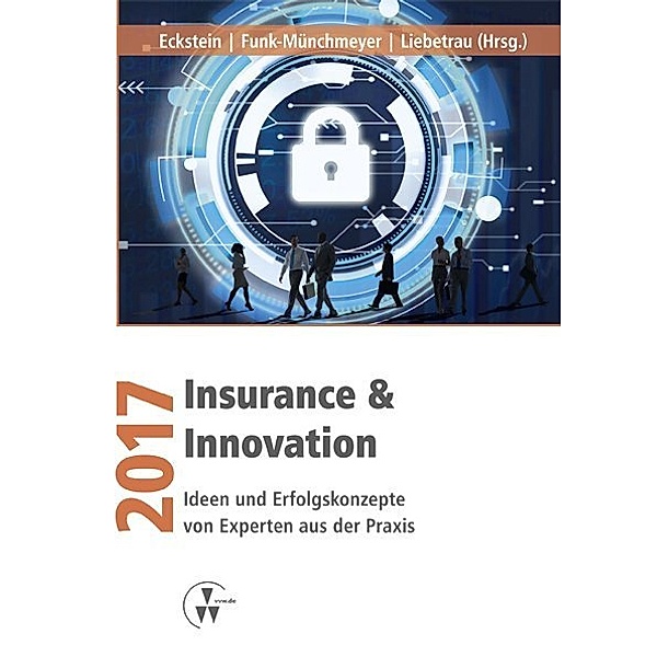 Insurance & Innovation 2017, Andreas Eckstein, Axel Liebetrau, Anja Funk-Münchmeyer