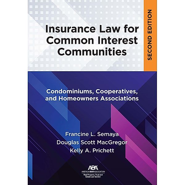 Insurance Law for Common Interest Communities, Douglas Scott MacGregor, Francine L. Semaya, Kelly Prichett