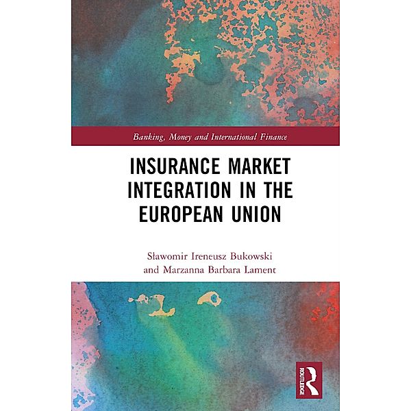 Insurance Market Integration in the European Union, Slawomir Ireneusz Bukowski, Marzanna Barbara Lament