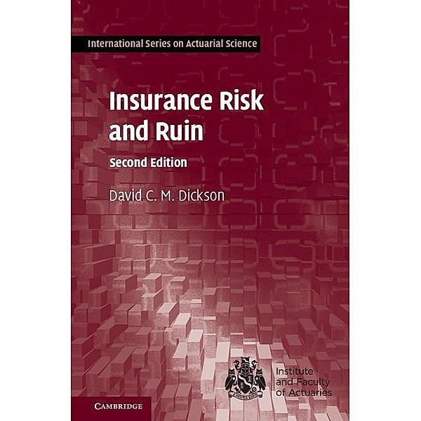 Insurance Risk and Ruin / International Series on Actuarial Science, David C. M. Dickson