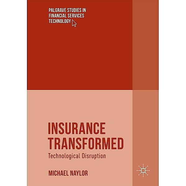 Insurance Transformed / Palgrave Studies in Financial Services Technology, Michael Naylor