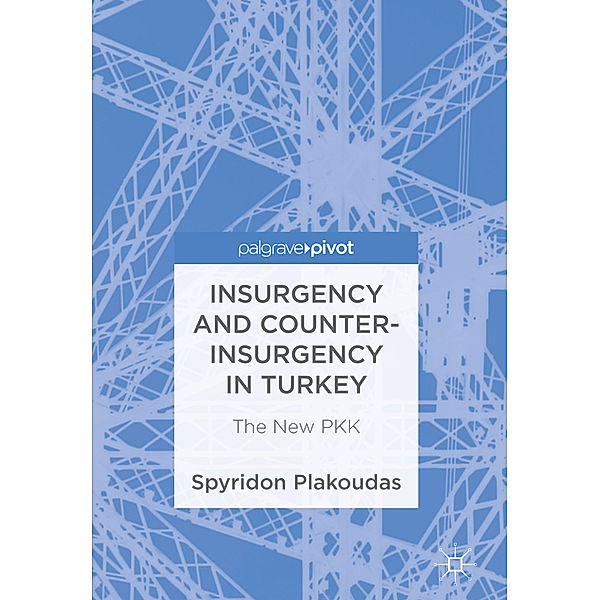 Insurgency and Counter-Insurgency in Turkey, Spyridon Plakoudas