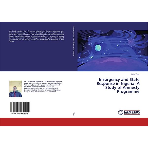 Insurgency and State Response in Nigeria: A Study of Amnesty Programme, Utibe Titus