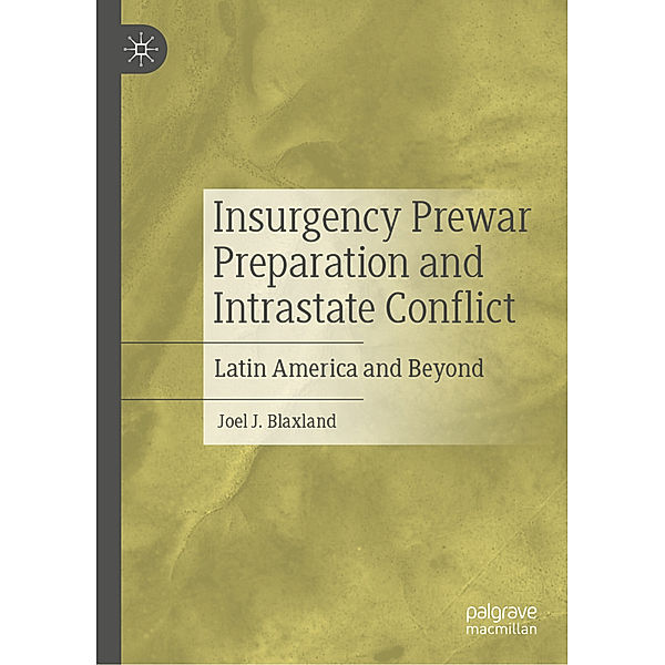 Insurgency Prewar Preparation and Intrastate Conflict, Joel J. Blaxland