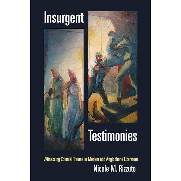 Insurgent Testimonies, Nicole M. Rizzuto
