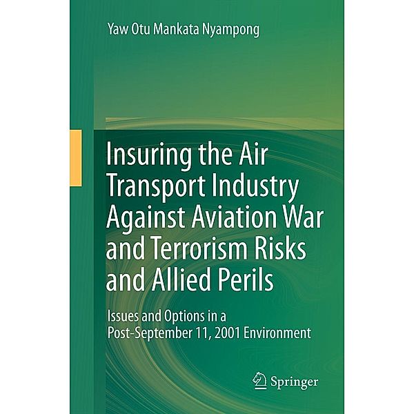 Insuring the Air Transport Industry Against Aviation War and Terrorism Risks and Allied Perils, Yaw Otu Mankata Nyampong