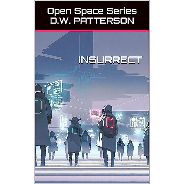 Insurrect (Open Space Series, #3) / Open Space Series, D. W. Patterson