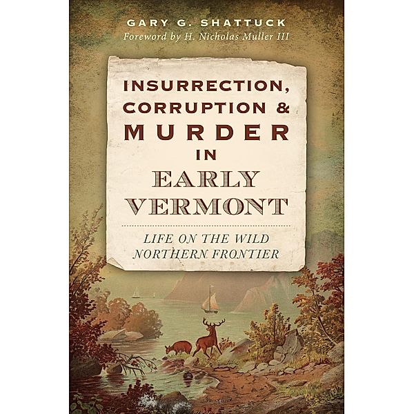 Insurrection, Corruption & Murder in Early Vermont, Gary G. Shattuck