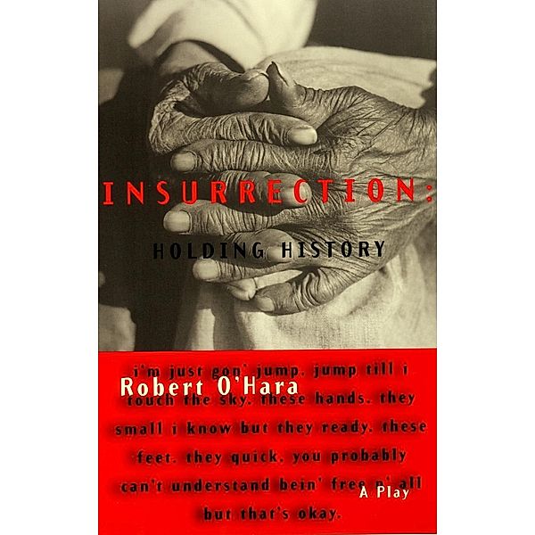 Insurrection: Holding History, Robert O'Hara