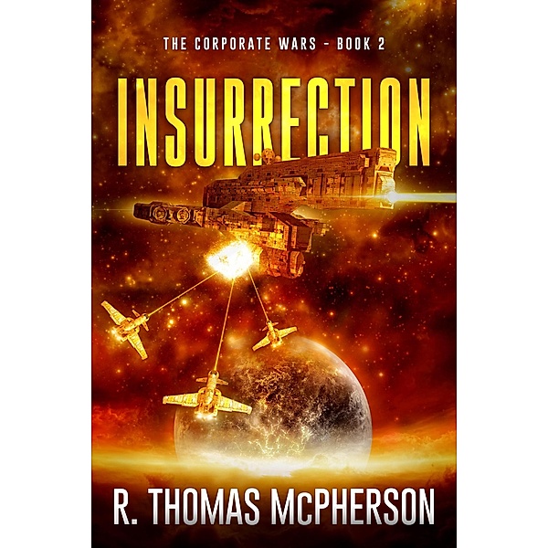 Insurrection (The Corporate Wars, #2) / The Corporate Wars, R Thomas McPherson