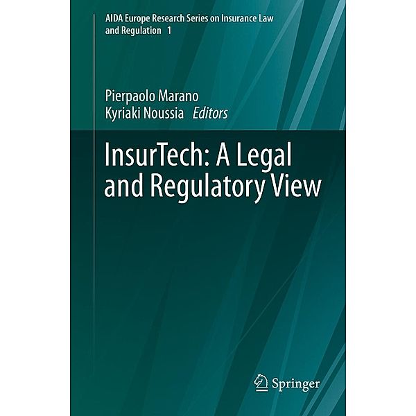 InsurTech: A Legal and Regulatory View / AIDA Europe Research Series on Insurance Law and Regulation Bd.1