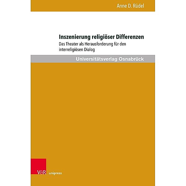 Inszenierung religiöser Differenzen / Veröffentlichungen des Instituts für Islamische Theologie der Universität Osnabrück, Anne D. Rüdel