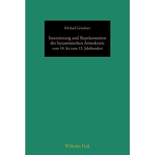 Inszenierung und Repräsentation der byzantinischen Aristokratie vom 10. bis zum 13. Jahrhundert, Michael Grünbart