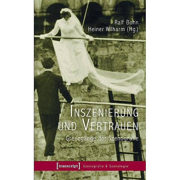 Inszenierung und Vertrauen / Szenografie & Szenologie Bd.4