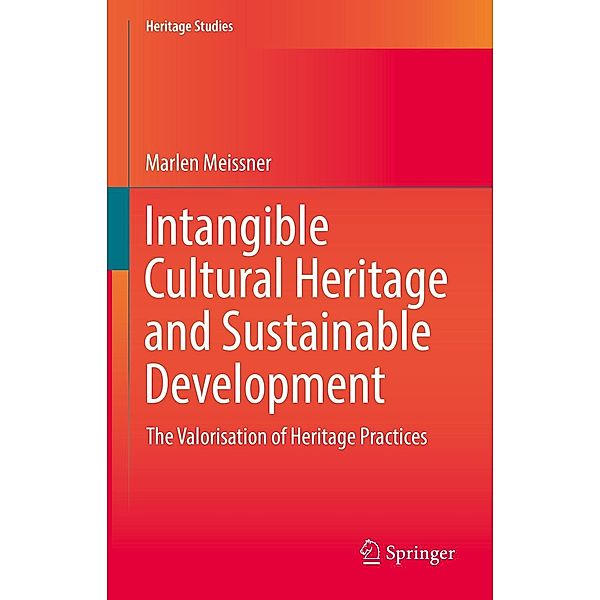 Intangible Cultural Heritage and Sustainable Development / Heritage Studies, Marlen Meissner