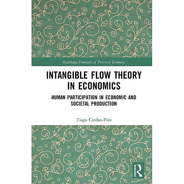 Intangible Flow Theory in Economics, Tiago Cardao-Pito