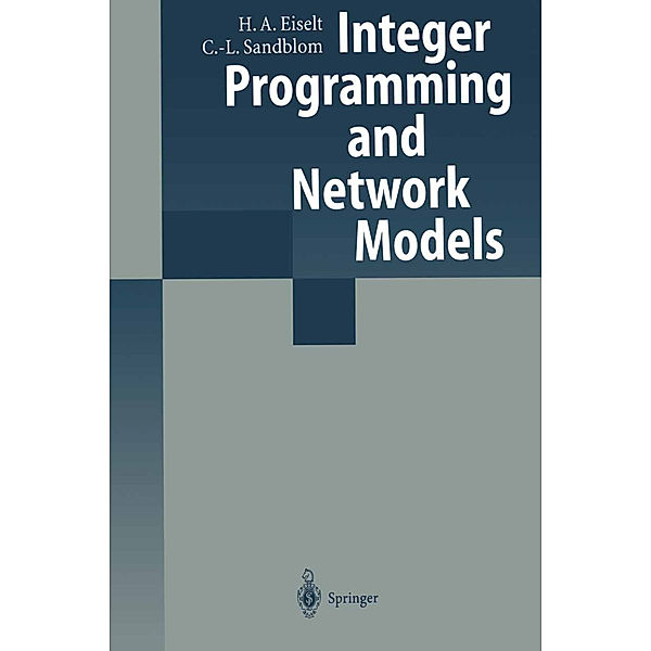 Integer Programming and Network Models, H.A. Eiselt, Carl-Louis Sandblom