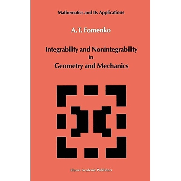 Integrability and Nonintegrability in Geometry and Mechanics / Mathematics and its Applications Bd.31, A. T. Fomenko