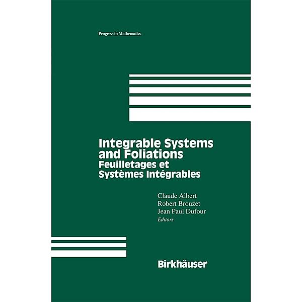 Integrable Systems and Foliations / Progress in Mathematics Bd.145, Claude Albert, Robert Brouzet, Jean P. Dufour