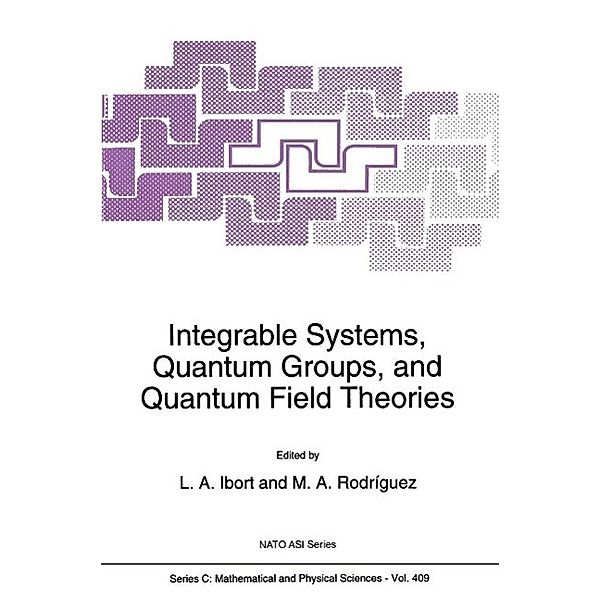 Integrable Systems, Quantum Groups, and Quantum Field Theories / Nato Science Series C: Bd.409