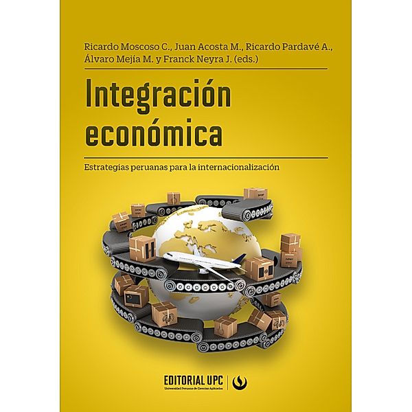 Integración económica, Ricardo Moscoso Cuaresma, Juan Acosta Mantaro, Ricardo Pardavé Aquino, Álvaro Mejía Mendívil, Franck Neyra Jiménez