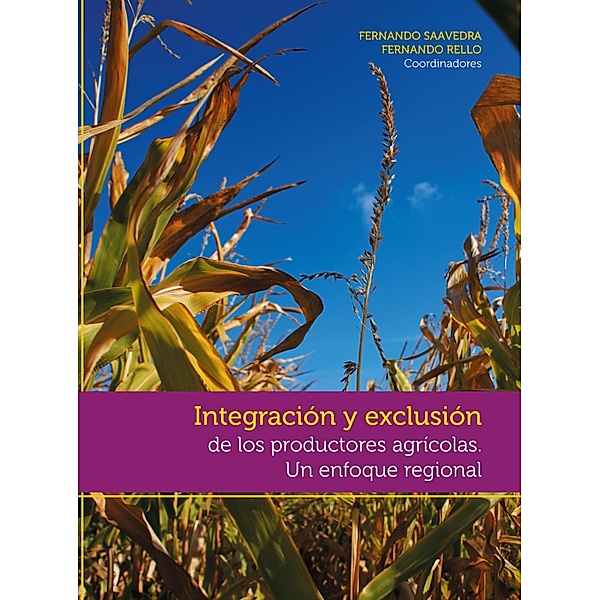 Integración y exclusión de los productores agrícolas, Fernando Saavedra, Fernando Rello, Christián Muñoz, Virginie Brum, Eric Leonard, Rafael Palma