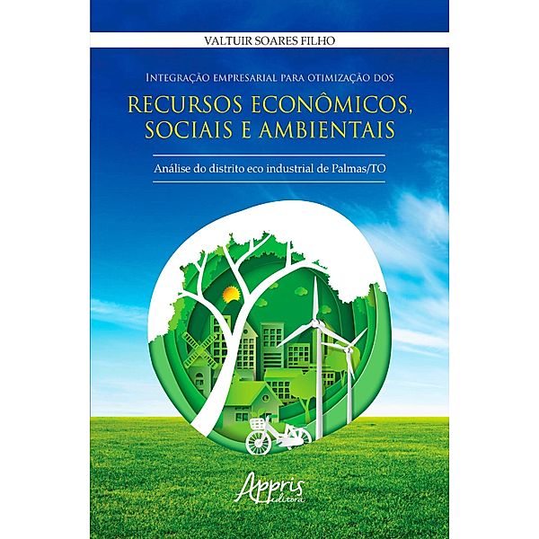 Integração Empresarial para Otimização dos Recursos Econômicos, Sociais e Ambientais:, Valtuir Soares Filho