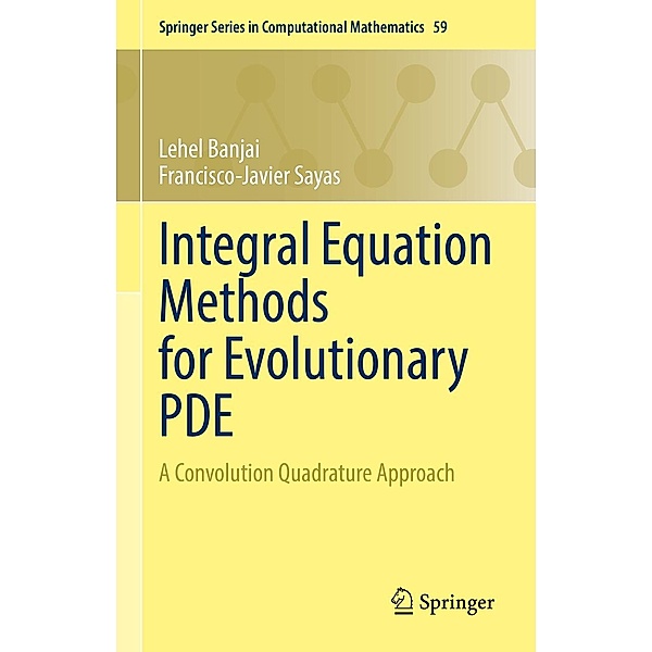 Integral Equation Methods for Evolutionary PDE / Springer Series in Computational Mathematics Bd.59, Lehel Banjai, Francisco-Javier Sayas