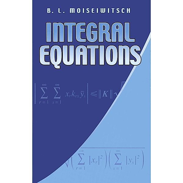 Integral Equations, B. L. Moiseiwitsch