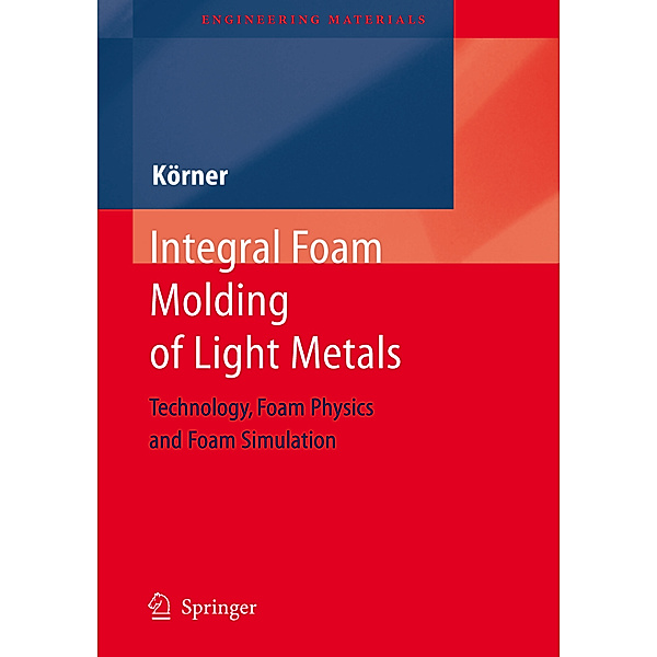 Integral Foam Molding of Light Metals, Carolin Koerner
