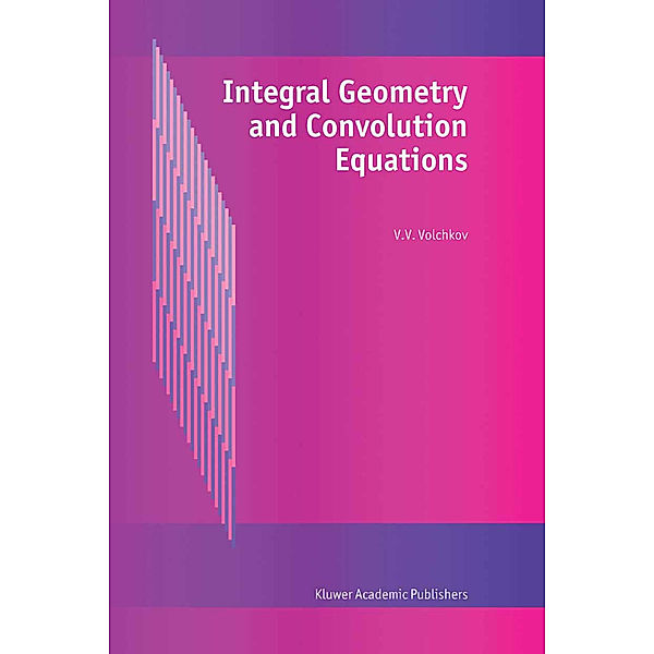 Integral Geometry and Convolution Equations, V. V. Volchkov
