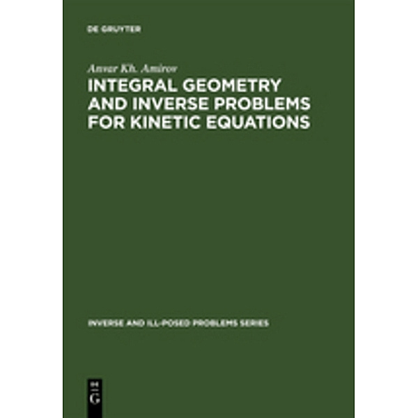 Integral Geometry and Inverse Problems for Kinetic Equations, Anvar Kh. Amirov