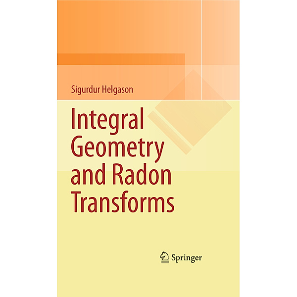 Integral Geometry and Radon Transforms, Sigurdur Helgason