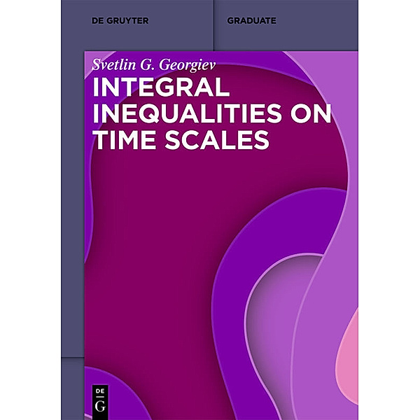 Integral Inequalities on Time Scales, Svetlin G. Georgiev