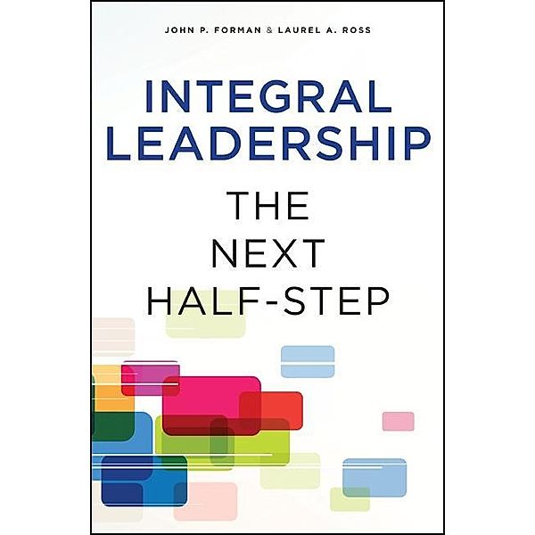 Integral Leadership / Excelsior Editions, John P. Forman, Laurel A. Ross