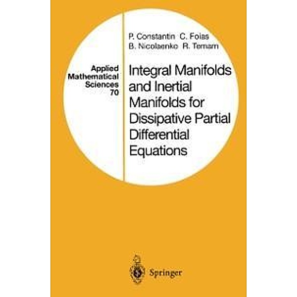 Integral Manifolds and Inertial Manifolds for Dissipative Partial Differential Equations / Applied Mathematical Sciences Bd.70, P. Constantin, C. Foias, B. Nicolaenko, R. Temam