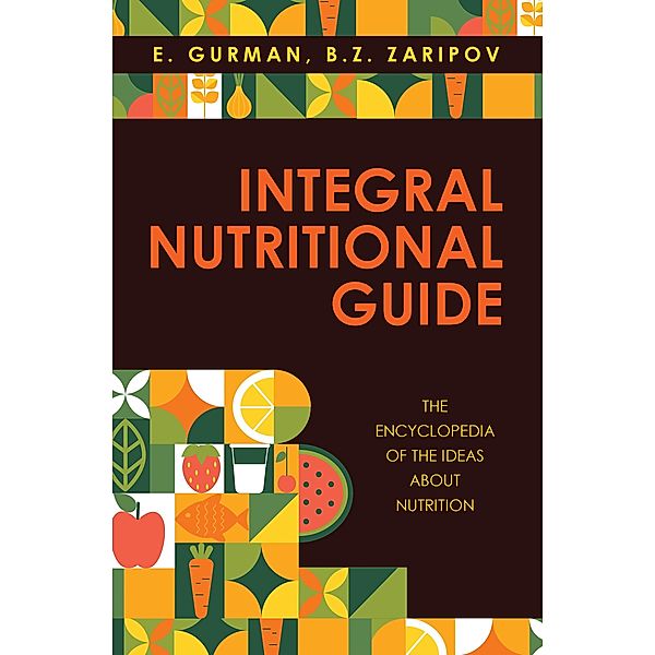 Integral Nutritional Guide, E. Gurman, B. Z. Zaripov