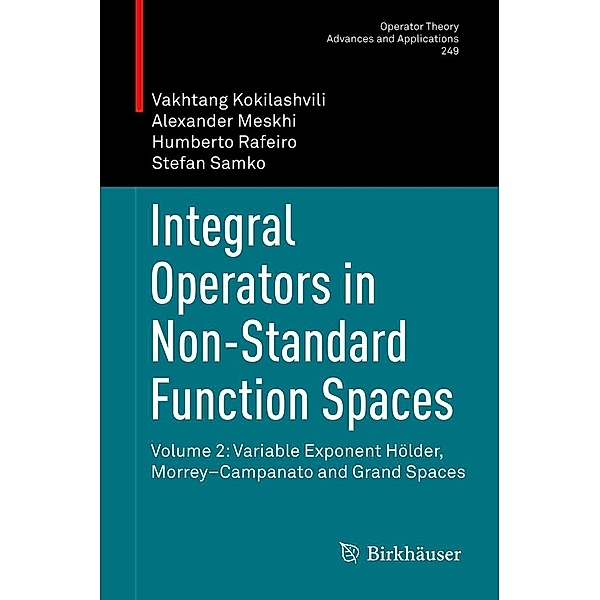 Integral Operators in Non-Standard Function Spaces / Operator Theory: Advances and Applications Bd.249, Vakhtang Kokilashvili, Alexander Meskhi, Humberto Rafeiro, Stefan Samko