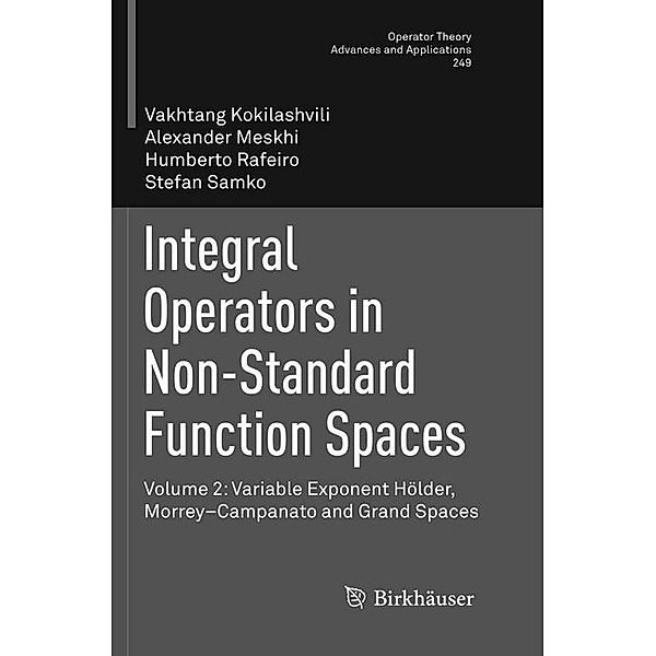 Integral Operators in Non-Standard Function Spaces, Vakhtang Kokilashvili, Alexander Meskhi, Humberto Rafeiro, Stefan Samko