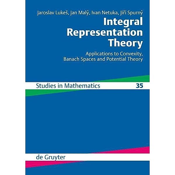 Integral Representation Theory / De Gruyter Studies in Mathematics Bd.35, Jaroslav Lukes, Jan Malý, Ivan Netuka, Jirí Spurný