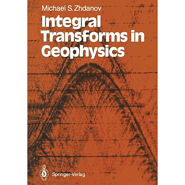 Integral Transforms in Geophysics, Michael S. Zhdanov
