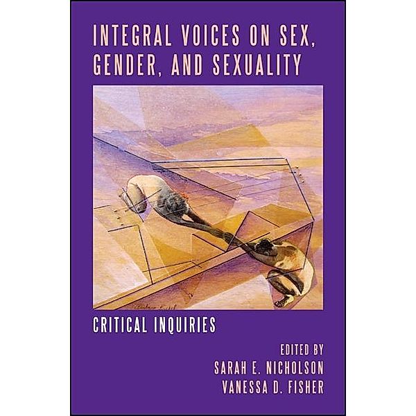 Integral Voices on Sex, Gender, and Sexuality / SUNY series in Integral Theory