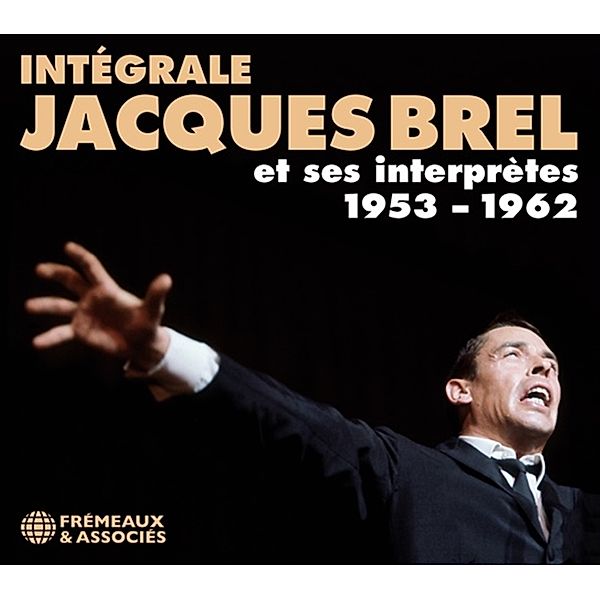 Intégrale Jacques Brel et Ses Interprètes 1953 - 1962, Jacques Brel