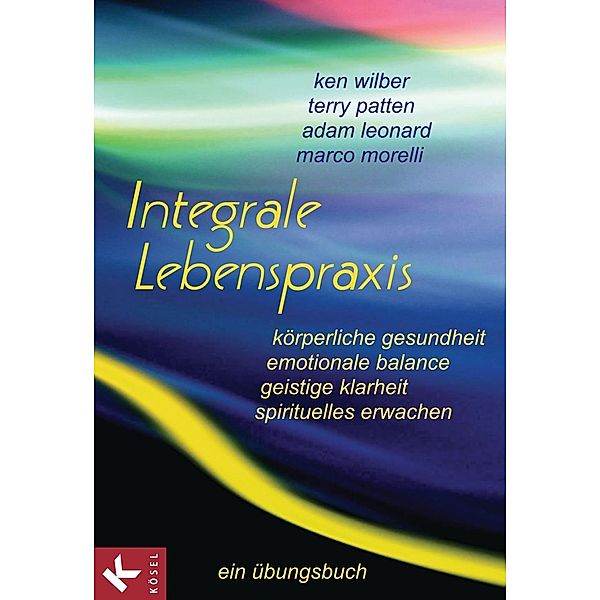 Integrale Lebenspraxis, Ken Wilber, Terry Patten, Adam Leonard, Marco Morelli