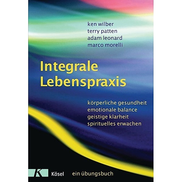 Integrale Lebenspraxis, Ken Wilber, Terry Patten, Adam Leonard, Marco Morelli