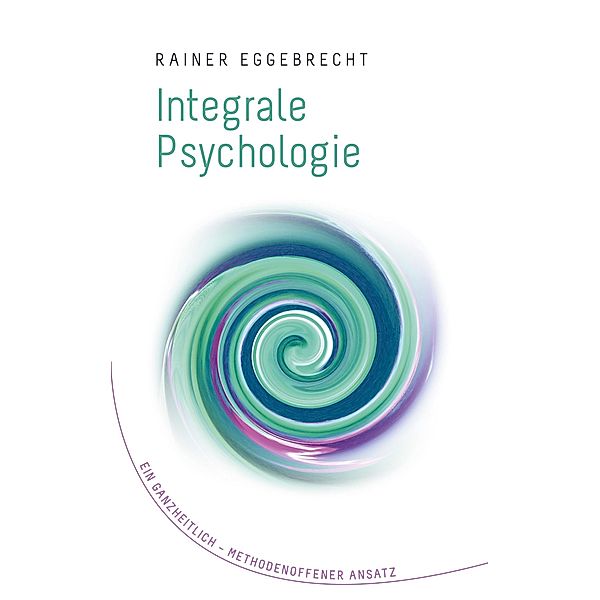 Integrale Psychologie, Rainer Eggebrecht