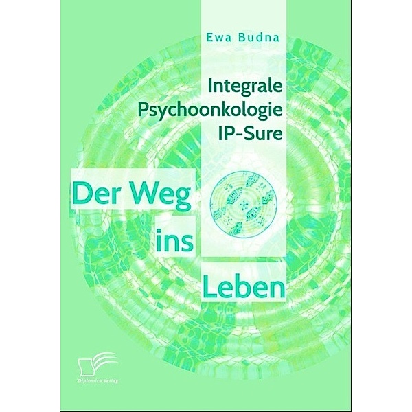 Integrale Psychoonkologie IP-Sure: Der Weg ins Leben, Ewa Budna